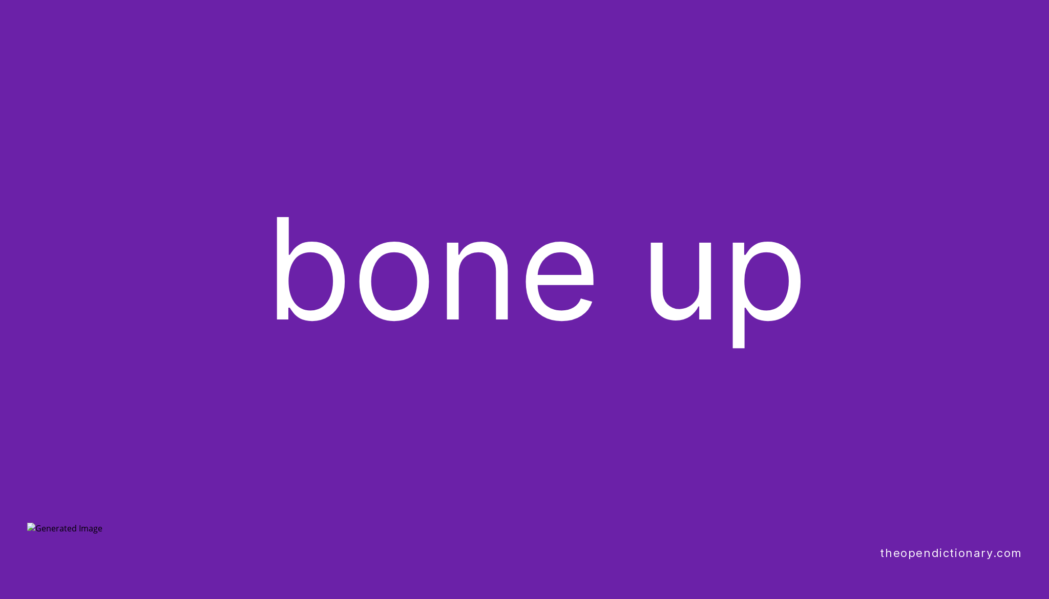 BONE UP Phrasal Verb BONE UP Definition, Meaning and Example